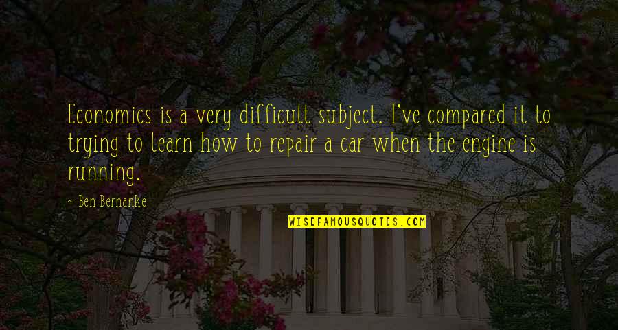 Akintobi Ajayi Quotes By Ben Bernanke: Economics is a very difficult subject. I've compared Akintobi Ajayi Quotes By Ben Bernanke: Economics is a very difficult subject. I've compared