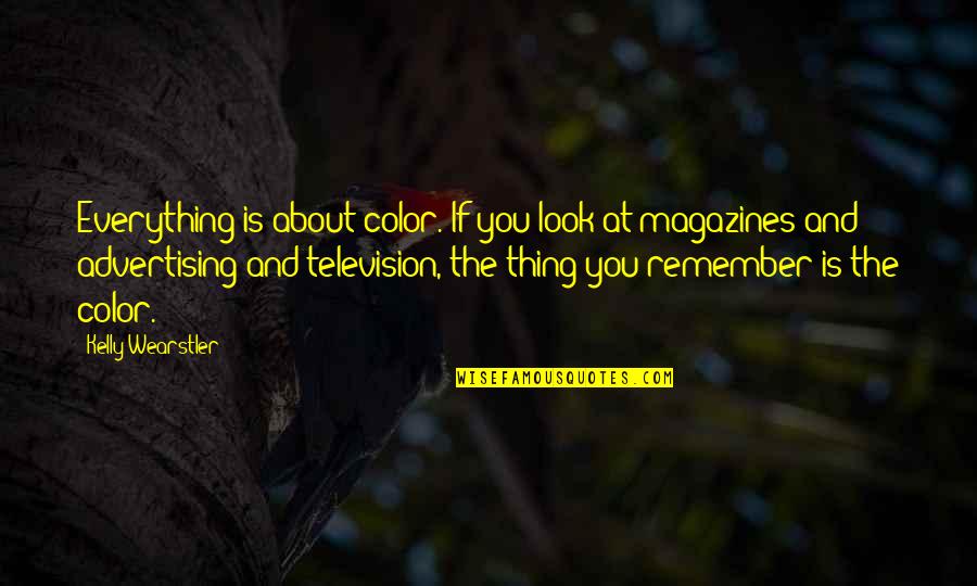 Akinwale Ayodele Quotes By Kelly Wearstler: Everything is about color. If you look at Akinwale Ayodele Quotes By Kelly Wearstler: Everything is about color. If you look at