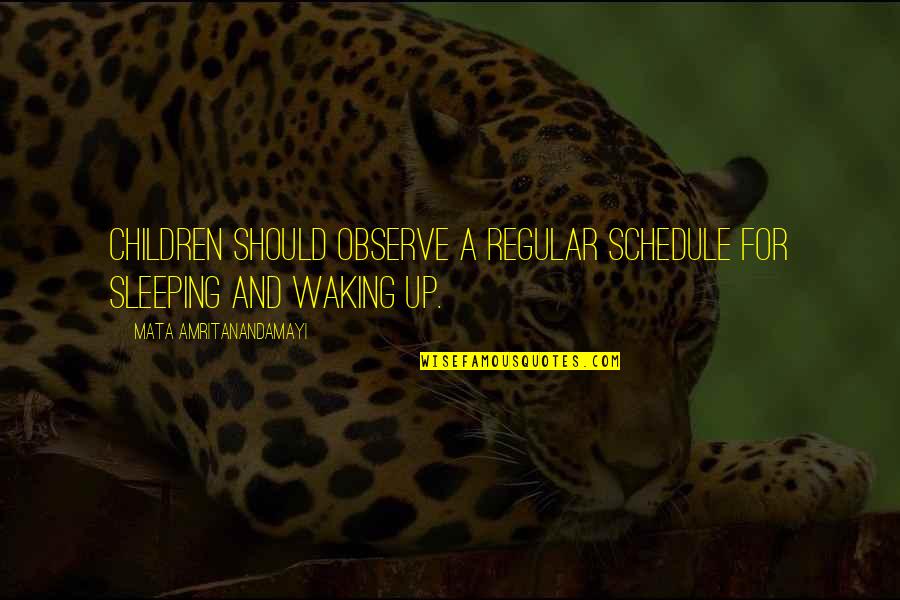 Akinya Jumpsuit Quotes By Mata Amritanandamayi: Children should observe a regular schedule for sleeping