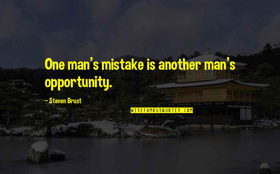 Akio Takamori Quotes By Steven Brust: One man's mistake is another man's opportunity. Akio Takamori Quotes By Steven Brust: One man's mistake is another man's opportunity.