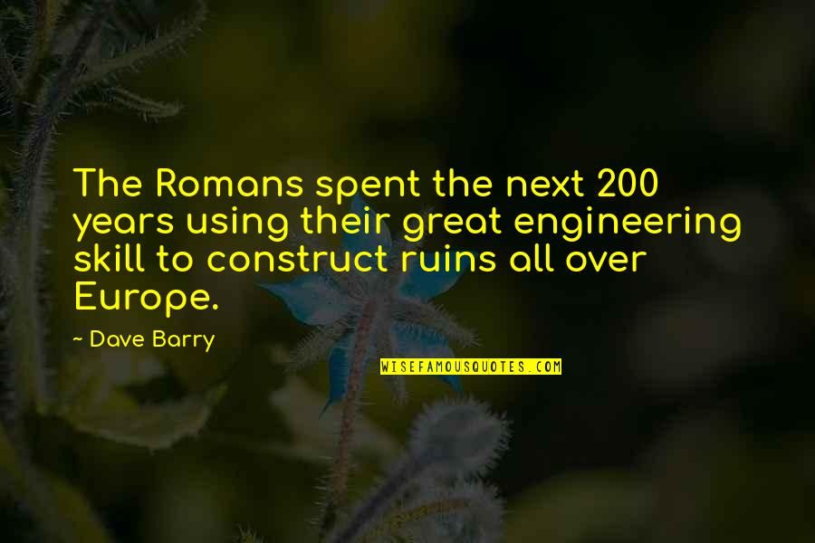Akiona Kaohimanu Quotes By Dave Barry: The Romans spent the next 200 years using Akiona Kaohimanu Quotes By Dave Barry: The Romans spent the next 200 years using