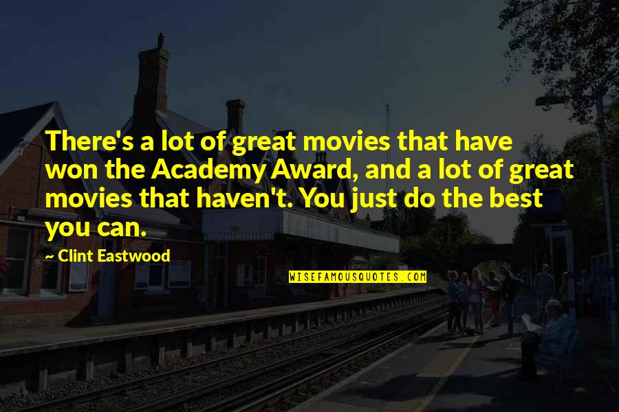 Akira Kaori Quotes By Clint Eastwood: There's a lot of great movies that have Akira Kaori Quotes By Clint Eastwood: There's a lot of great movies that have