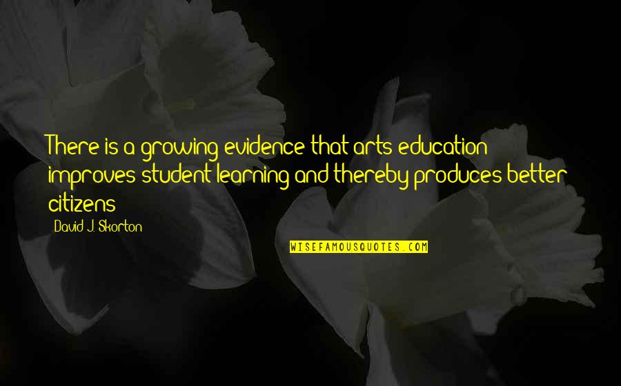 Akira Sendoh Quotes By David J. Skorton: There is a growing evidence that arts education