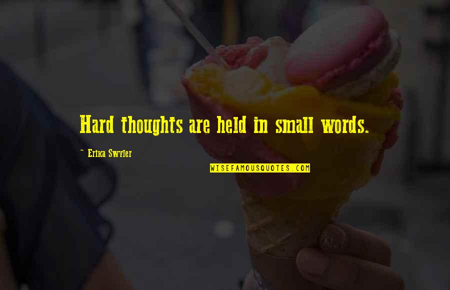 Aki's Quotes By Erika Swyler: Hard thoughts are held in small words.