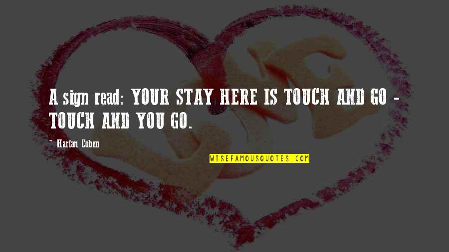 Akismet Quotes By Harlan Coben: A sign read: YOUR STAY HERE IS TOUCH