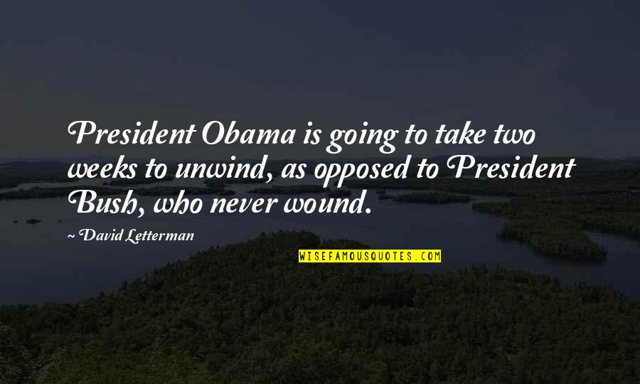 Akitaka Tohyama Quotes By David Letterman: President Obama is going to take two weeks