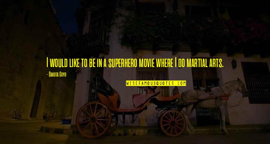 Akito Sohma Quotes By Dakota Goyo: I would like to be in a superhero
