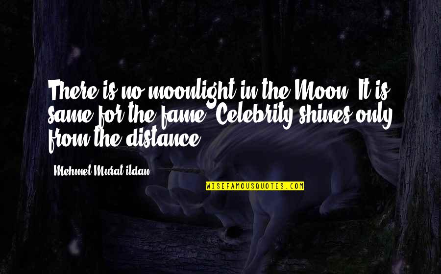 Akito Sohma Quotes By Mehmet Murat Ildan: There is no moonlight in the Moon. It