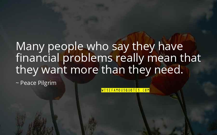 Akitsuki Skyrim Quotes By Peace Pilgrim: Many people who say they have financial problems Akitsuki Skyrim Quotes By Peace Pilgrim: Many people who say they have financial problems