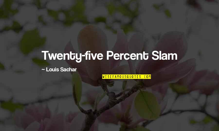 Akiva School Quotes By Louis Sachar: Twenty-five Percent Slam