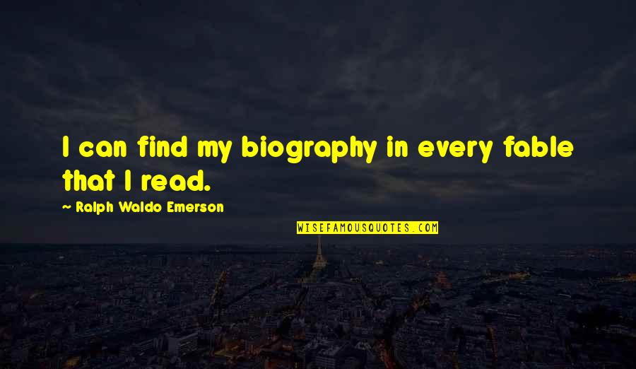 Akiyama Yukari Quotes By Ralph Waldo Emerson: I can find my biography in every fable Akiyama Yukari Quotes By Ralph Waldo Emerson: I can find my biography in every fable