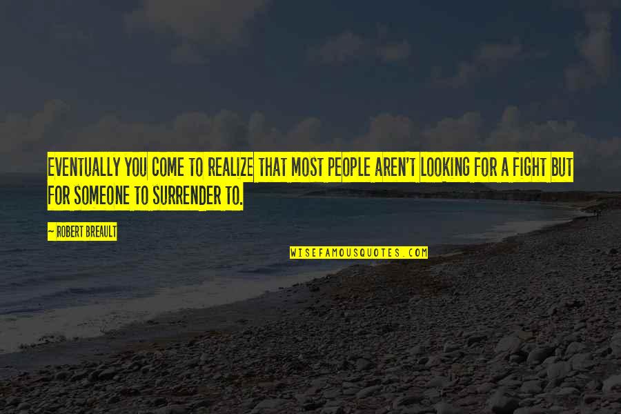 Akiza Izinski Quotes By Robert Breault: Eventually you come to realize that most people Akiza Izinski Quotes By Robert Breault: Eventually you come to realize that most people