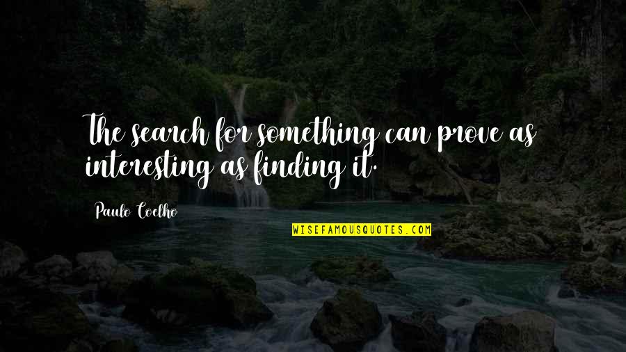 Akkaash Quotes By Paulo Coelho: The search for something can prove as interesting