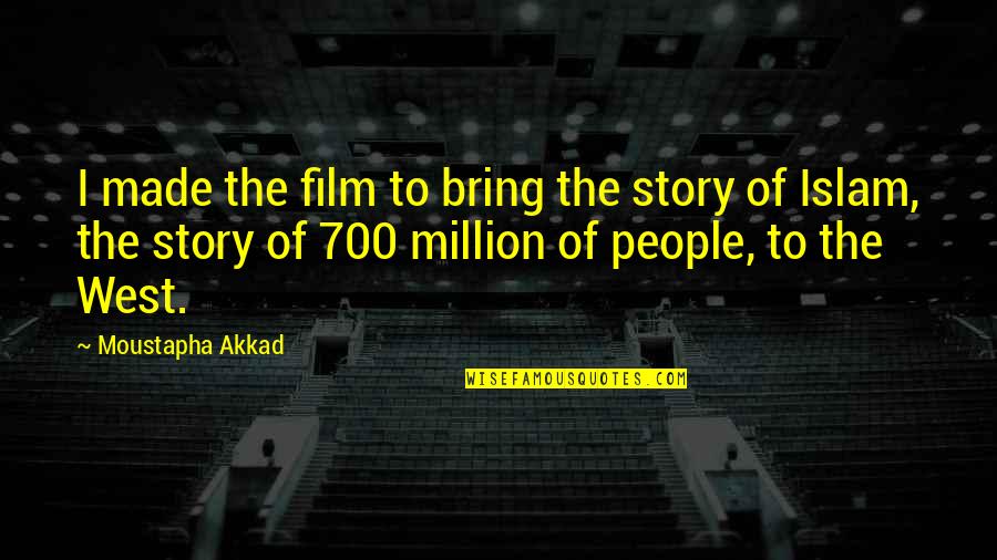 Akkad Quotes By Moustapha Akkad: I made the film to bring the story
