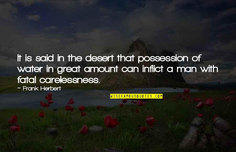 Akkan Bi Quotes By Frank Herbert: It is said in the desert that possession Akkan Bi Quotes By Frank Herbert: It is said in the desert that possession