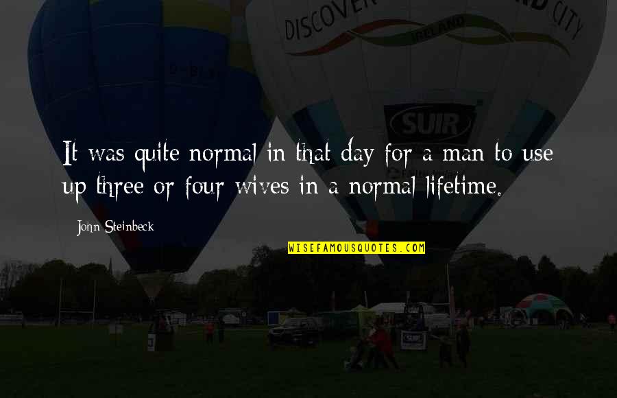 Akkan Complete Quotes By John Steinbeck: It was quite normal in that day for