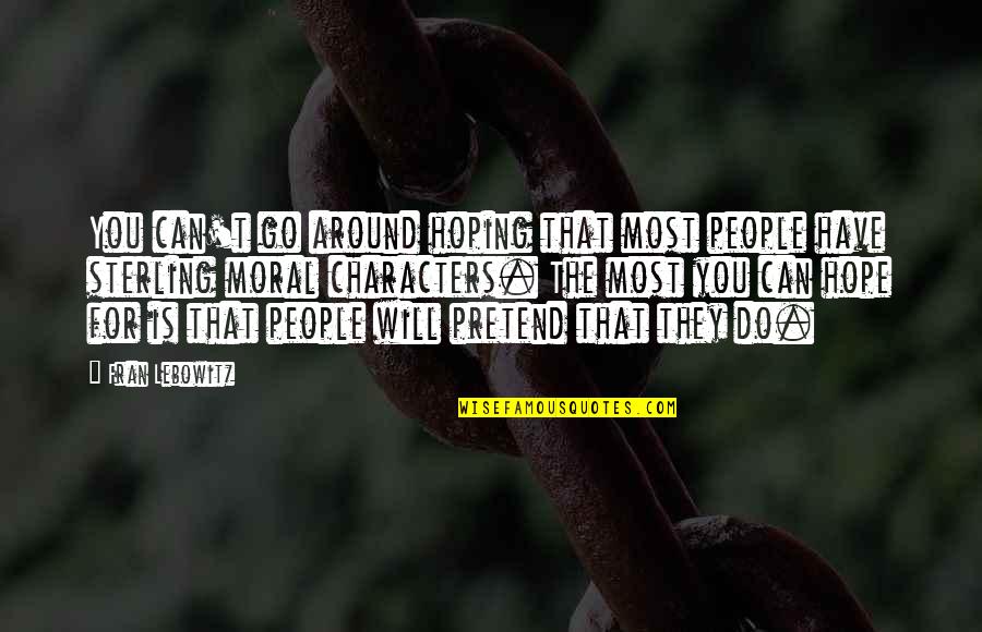 Akkant Quotes By Fran Lebowitz: You can't go around hoping that most people