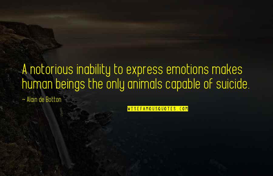 Akkaris Quotes By Alain De Botton: A notorious inability to express emotions makes human Akkaris Quotes By Alain De Botton: A notorious inability to express emotions makes human