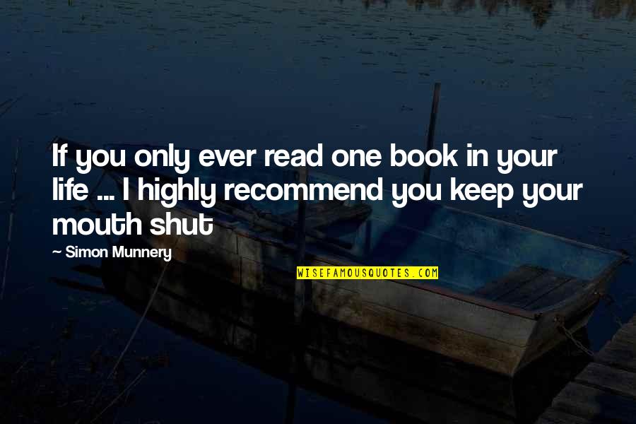 Akki Atacadista Quotes By Simon Munnery: If you only ever read one book in Akki Atacadista Quotes By Simon Munnery: If you only ever read one book in