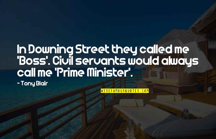 Akkor Angolul Quotes By Tony Blair: In Downing Street they called me 'Boss'. Civil Akkor Angolul Quotes By Tony Blair: In Downing Street they called me 'Boss'. Civil