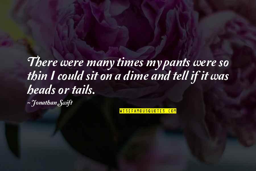 Akkorde Bestimmen Quotes By Jonathan Swift: There were many times my pants were so
