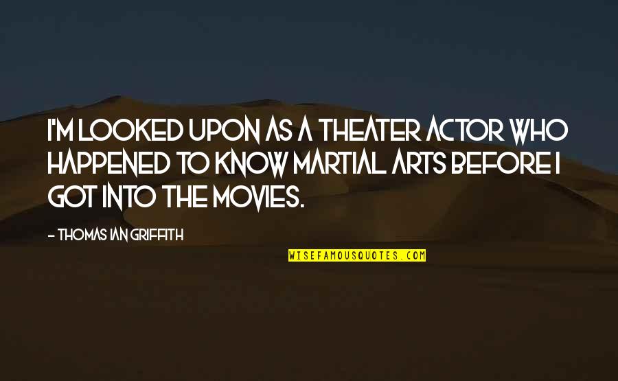 Akkorde Bestimmen Quotes By Thomas Ian Griffith: I'm looked upon as a theater actor who
