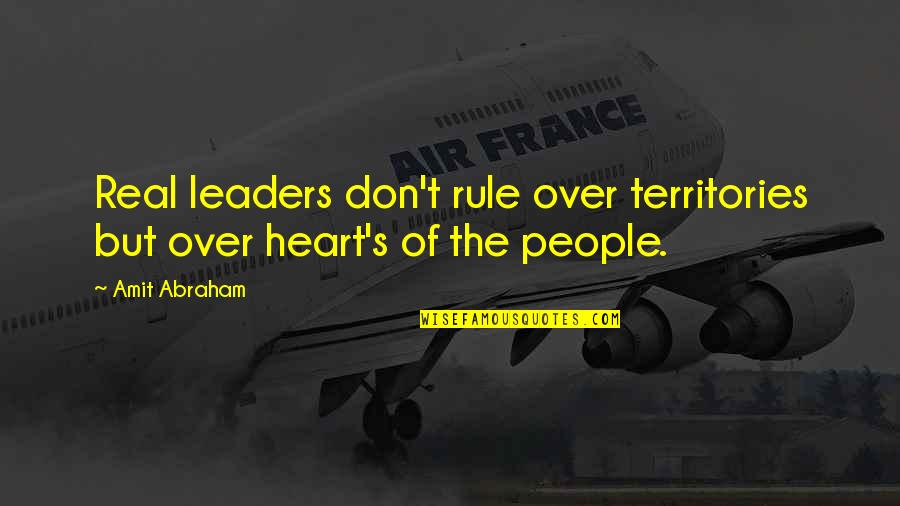 Aklcx Quotes By Amit Abraham: Real leaders don't rule over territories but over