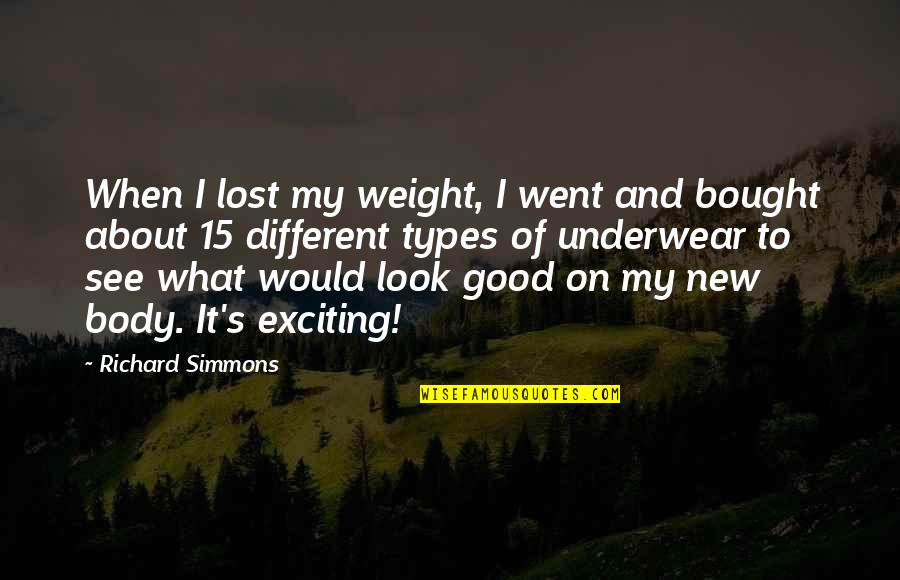 Akman Shoes Quotes By Richard Simmons: When I lost my weight, I went and