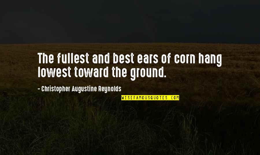 Akman The Dead Quotes By Christopher Augustine Reynolds: The fullest and best ears of corn hang Akman The Dead Quotes By Christopher Augustine Reynolds: The fullest and best ears of corn hang