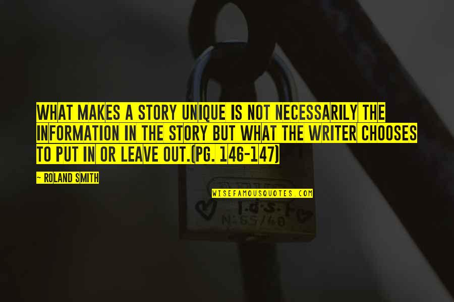 Akman The Terrorist Quotes By Roland Smith: What makes a story unique is not necessarily Akman The Terrorist Quotes By Roland Smith: What makes a story unique is not necessarily