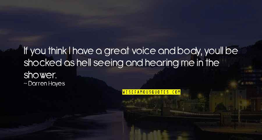 Akmens Tilts Quotes By Darren Hayes: If you think I have a great voice