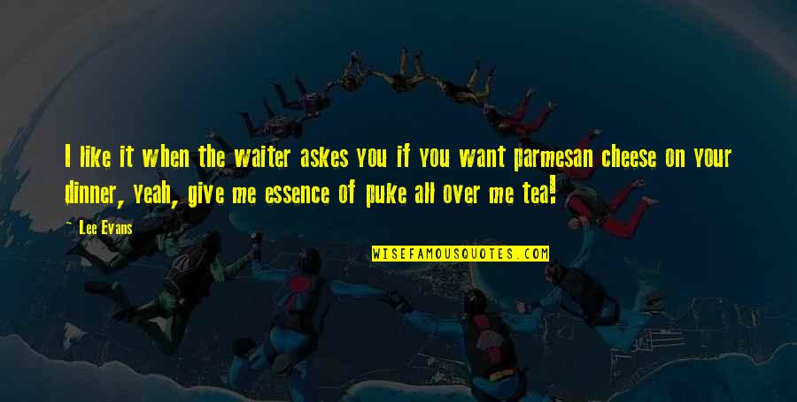 Akmi Quotes By Lee Evans: I like it when the waiter askes you Akmi Quotes By Lee Evans: I like it when the waiter askes you