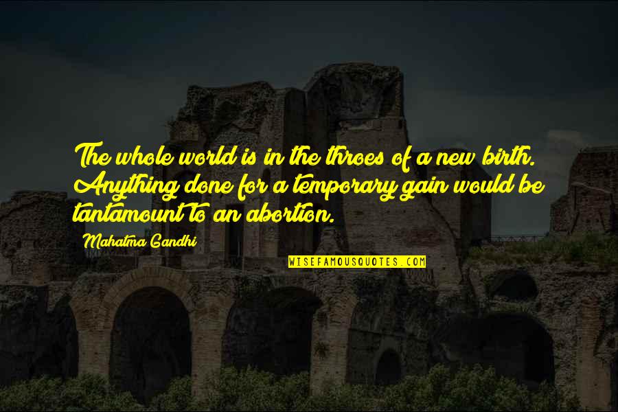 Aknowledgment Quotes By Mahatma Gandhi: The whole world is in the throes of