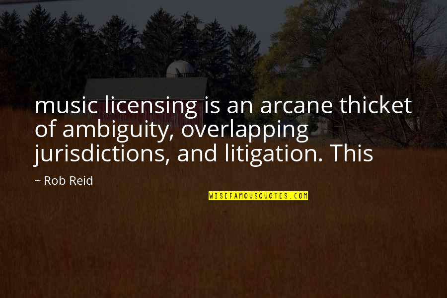 Aknowledgment Quotes By Rob Reid: music licensing is an arcane thicket of ambiguity,