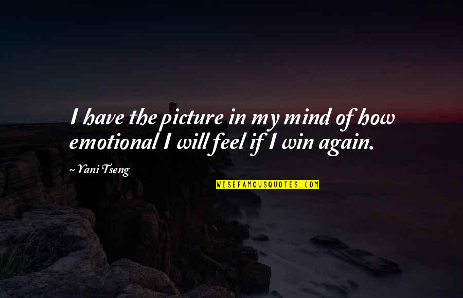 Aknowledgment Quotes By Yani Tseng: I have the picture in my mind of