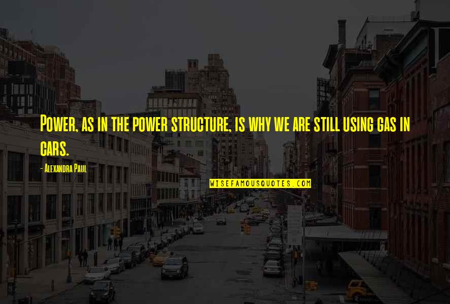 Ako Ay Pilipino Quotes By Alexandra Paul: Power, as in the power structure, is why