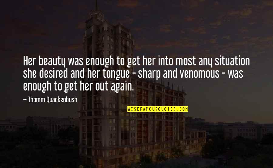 Ako Ay Pilipino Quotes By Thomm Quackenbush: Her beauty was enough to get her into