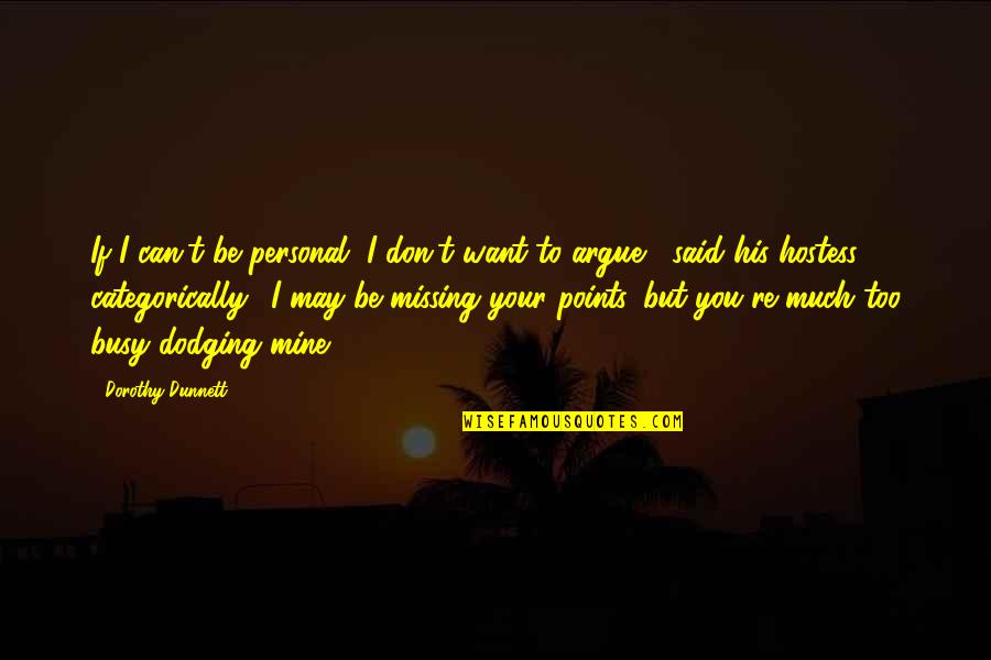 Ako Lang Naman Quotes By Dorothy Dunnett: If I can't be personal, I don't want