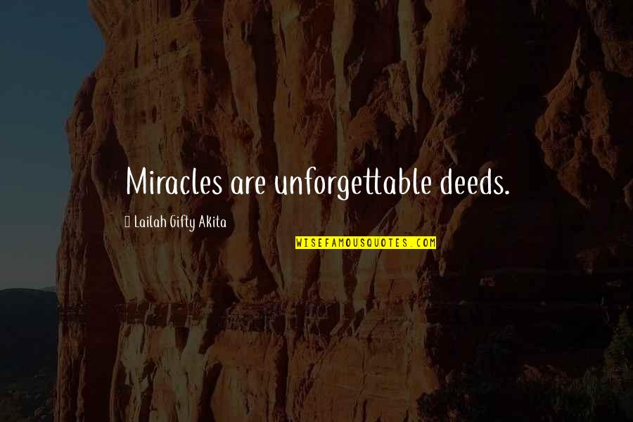 Akobian Lectures Quotes By Lailah Gifty Akita: Miracles are unforgettable deeds.