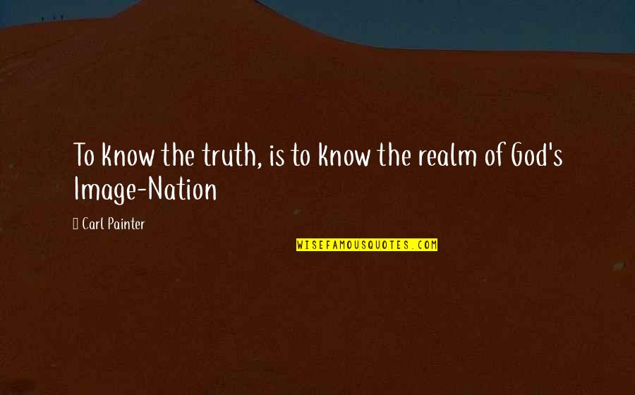 Akolisa Quotes By Carl Painter: To know the truth, is to know the