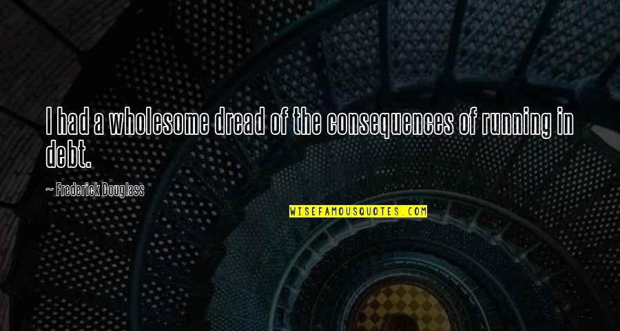 Akord Slim Refill Liners Quotes By Frederick Douglass: I had a wholesome dread of the consequences Akord Slim Refill Liners Quotes By Frederick Douglass: I had a wholesome dread of the consequences