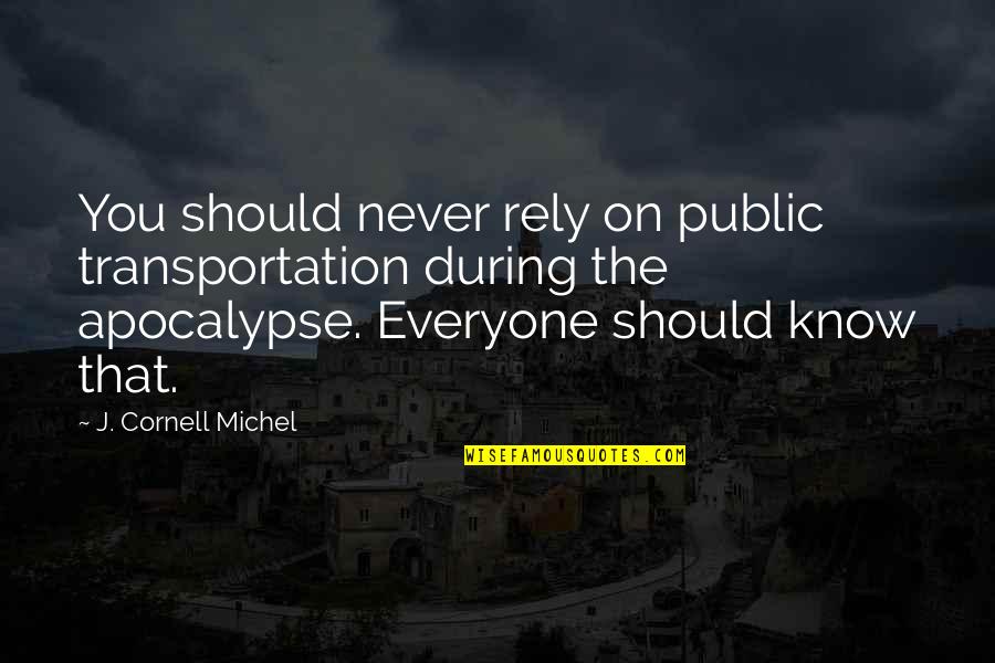 Akosi Quotes By J. Cornell Michel: You should never rely on public transportation during