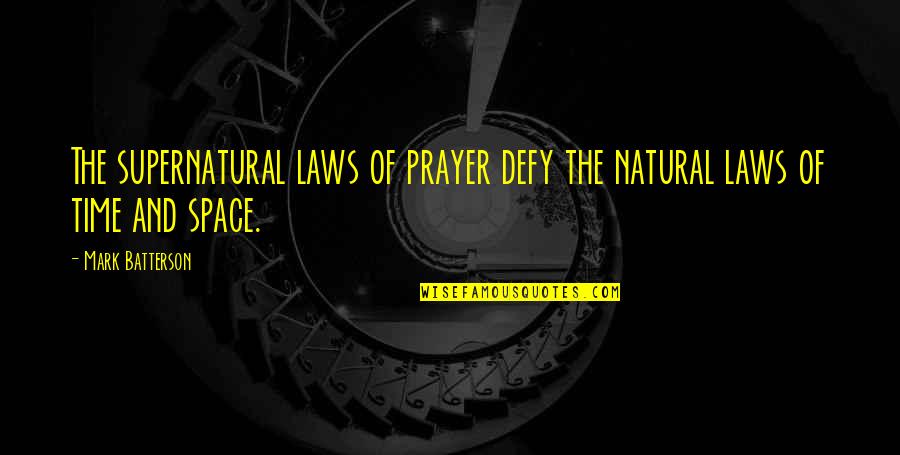 Akpos Jokes Quotes By Mark Batterson: The supernatural laws of prayer defy the natural