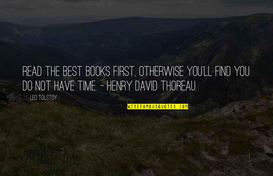 Akrabaya Quotes By Leo Tolstoy: Read the best books first, otherwise you'll find