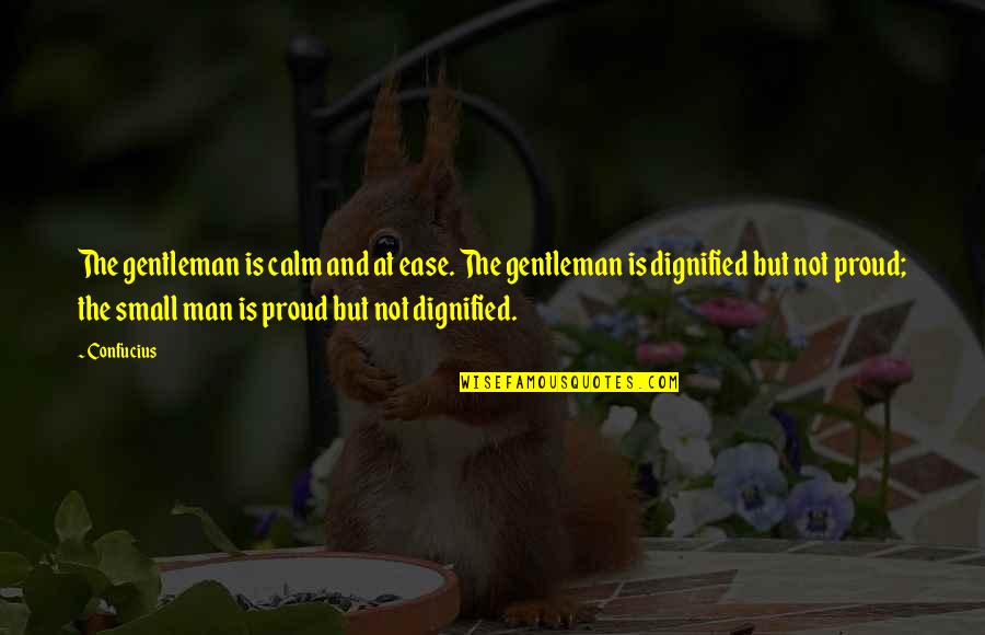 Akram Nadwi Quotes By Confucius: The gentleman is calm and at ease. The
