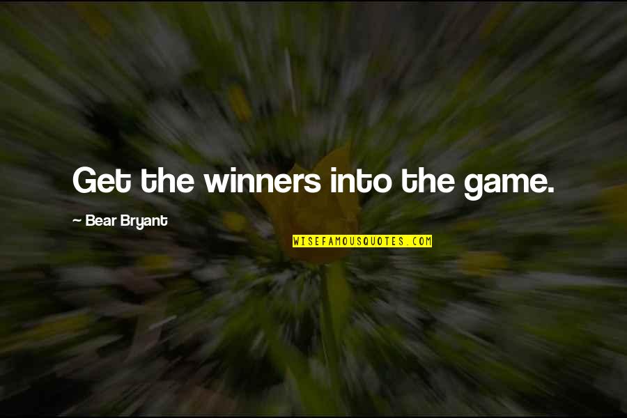 Akrania Quotes By Bear Bryant: Get the winners into the game. Akrania Quotes By Bear Bryant: Get the winners into the game.