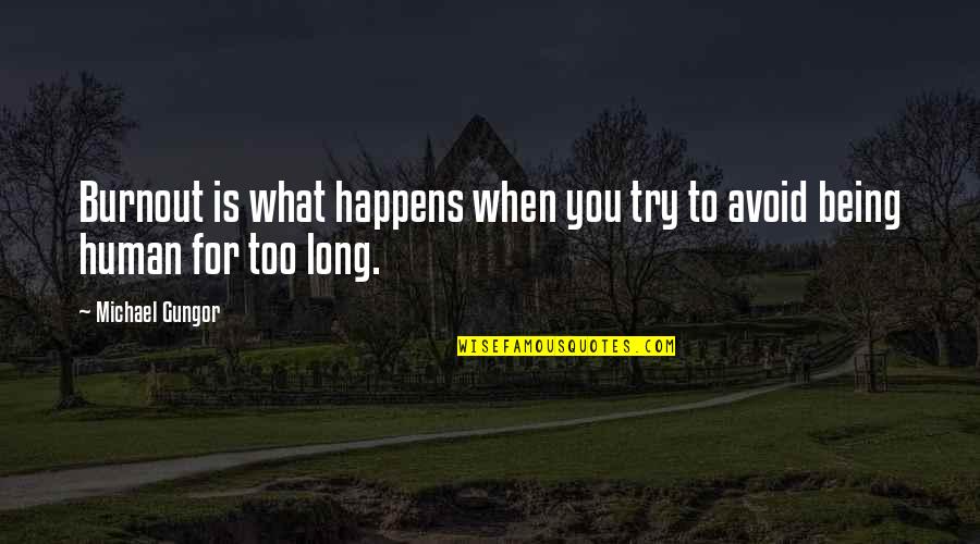 Akrania Quotes By Michael Gungor: Burnout is what happens when you try to