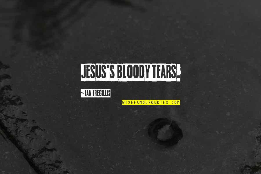 Akranox Quotes By Ian Tregillis: Jesus's bloody tears.