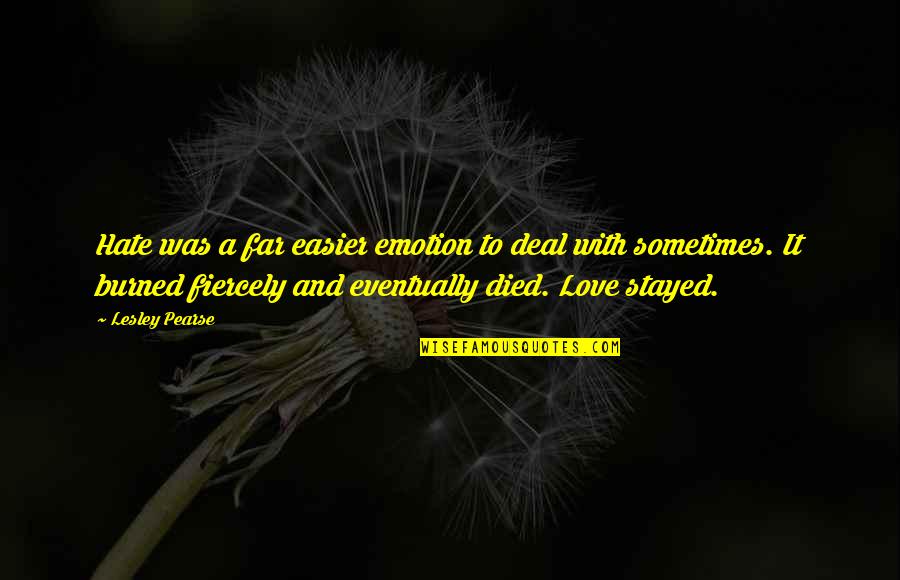 Akrobatikus Quotes By Lesley Pearse: Hate was a far easier emotion to deal Akrobatikus Quotes By Lesley Pearse: Hate was a far easier emotion to deal