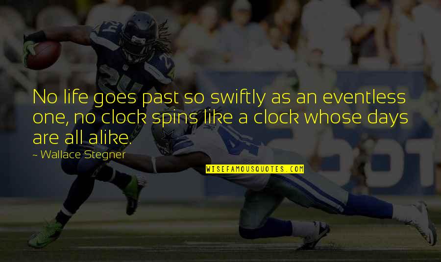 Akron Quotes By Wallace Stegner: No life goes past so swiftly as an Akron Quotes By Wallace Stegner: No life goes past so swiftly as an